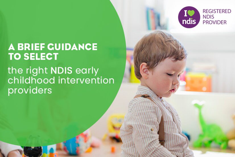 A brief guidance to select the right NDIS early childhood intervention providers