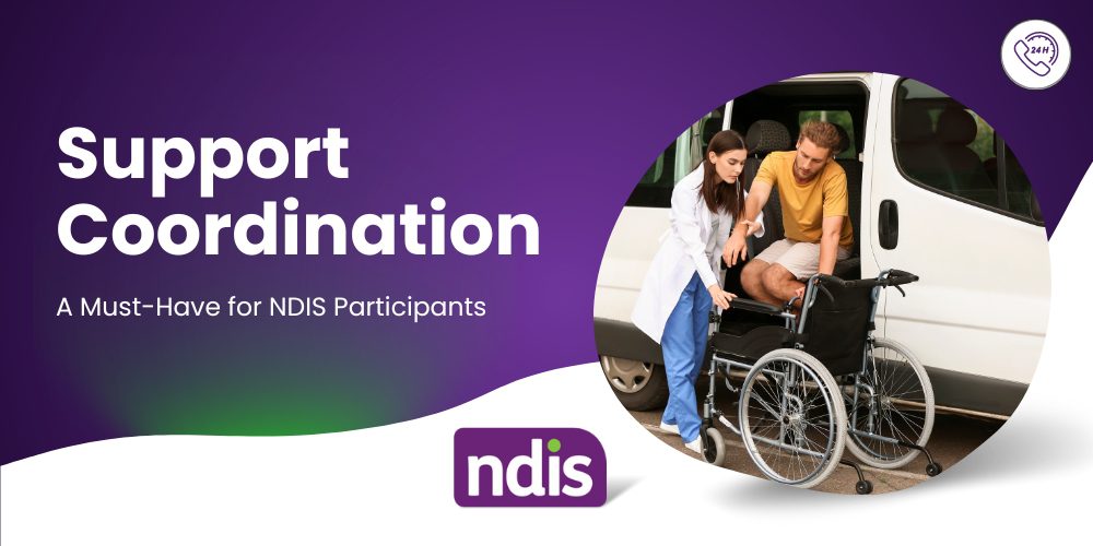 Support Coordination: A Must-Have for NDIS Participants