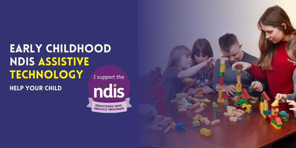 Early Childhood NDIS Assistive Technology: What is it and how can it help your child?