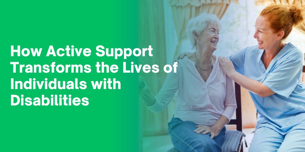 How Active Support Transforms the Lives of Individuals with Disabilities