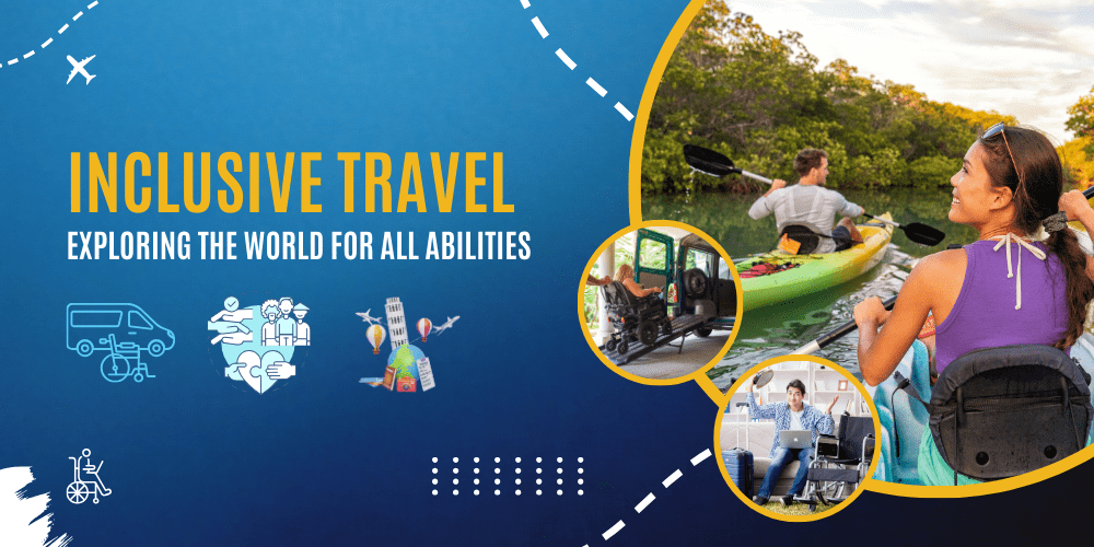 Inclusive Travel: Exploring the World for All Abilities