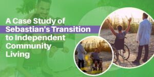 A Case Study of Sebastian\’s Transition to Independent Community Living